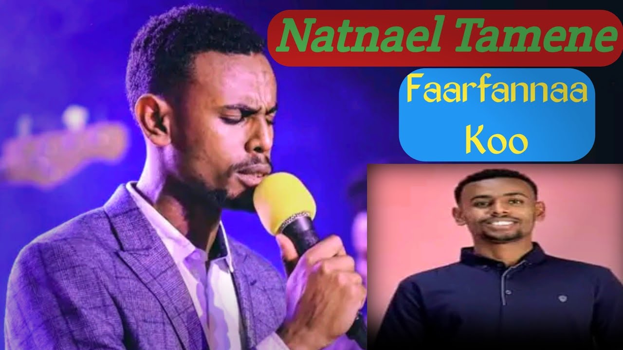 Natnael Tamene  Faarfannaa Koo lyrics Faarfannaa Afaan Oromoo haaraa 2024 lyrics