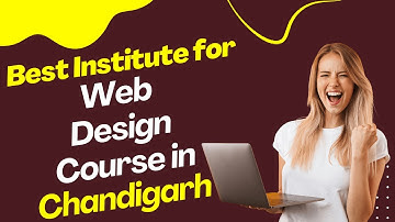 Best Institute for Web Design Course in Chandigarh | Top Web Design Training in Chandigarh