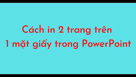 Hướng dẫn in 2 mặt trong powerpoint 2003