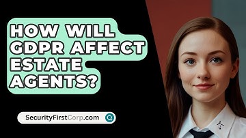 How Will GDPR Affect Estate Agents? - SecurityFirstCorp.com