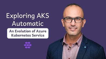 Exploring AKS Automatic: The Evolution of Azure Kubernetes Service