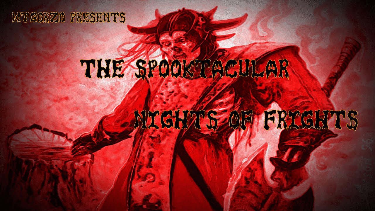 MTGOrzo's Spooktacular Nights of Frights Part 1