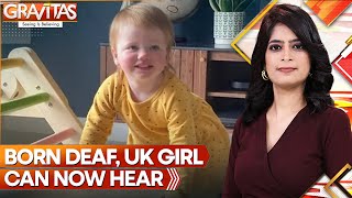 Gravitas | UK toddler born deaf can now hear, thanks to gene therapy
