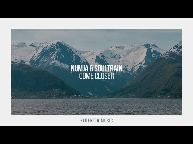 NUMJA & SoulTrain - Come Closer [Fluentia Music]