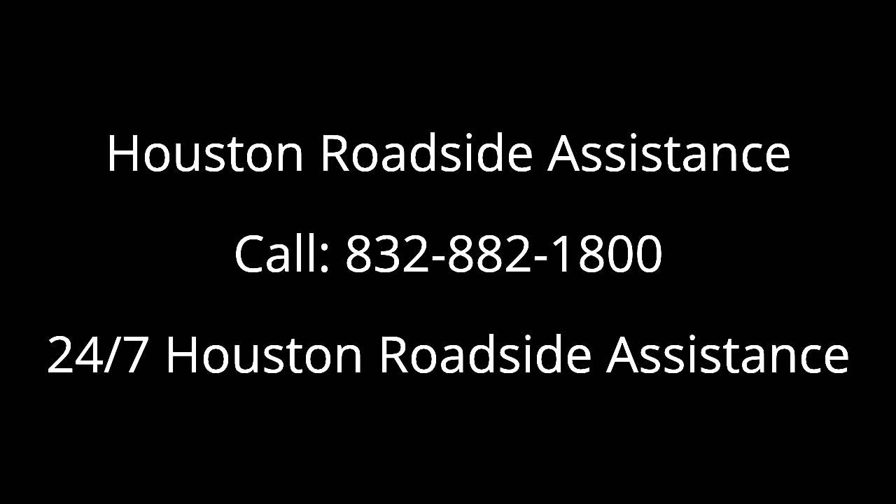 Houston Roadside Assistance - Call:832-882-1800, 24/7 Houston Roadside Assistance