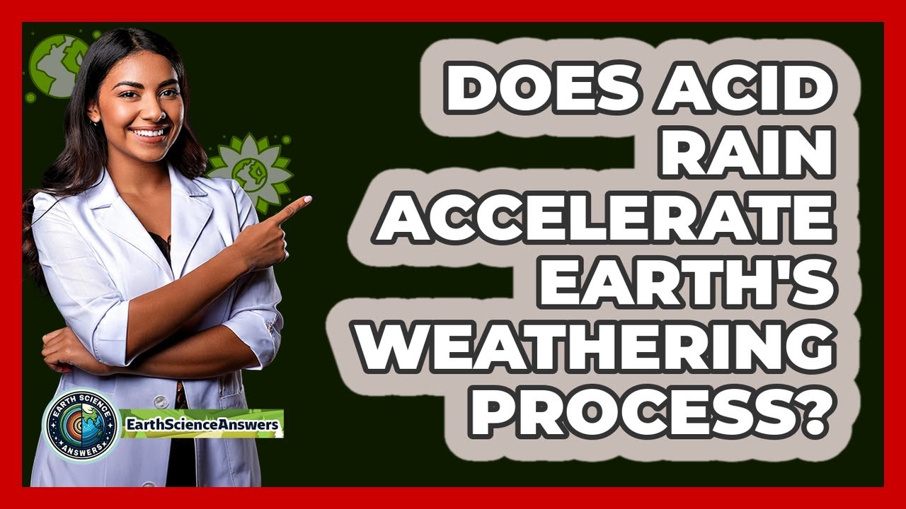 Does Acid Rain Accelerate Earth's Weathering Process? - Earth Science Answers