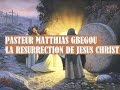Pasteur matthias gbegou  la rsurrection de jsus christ