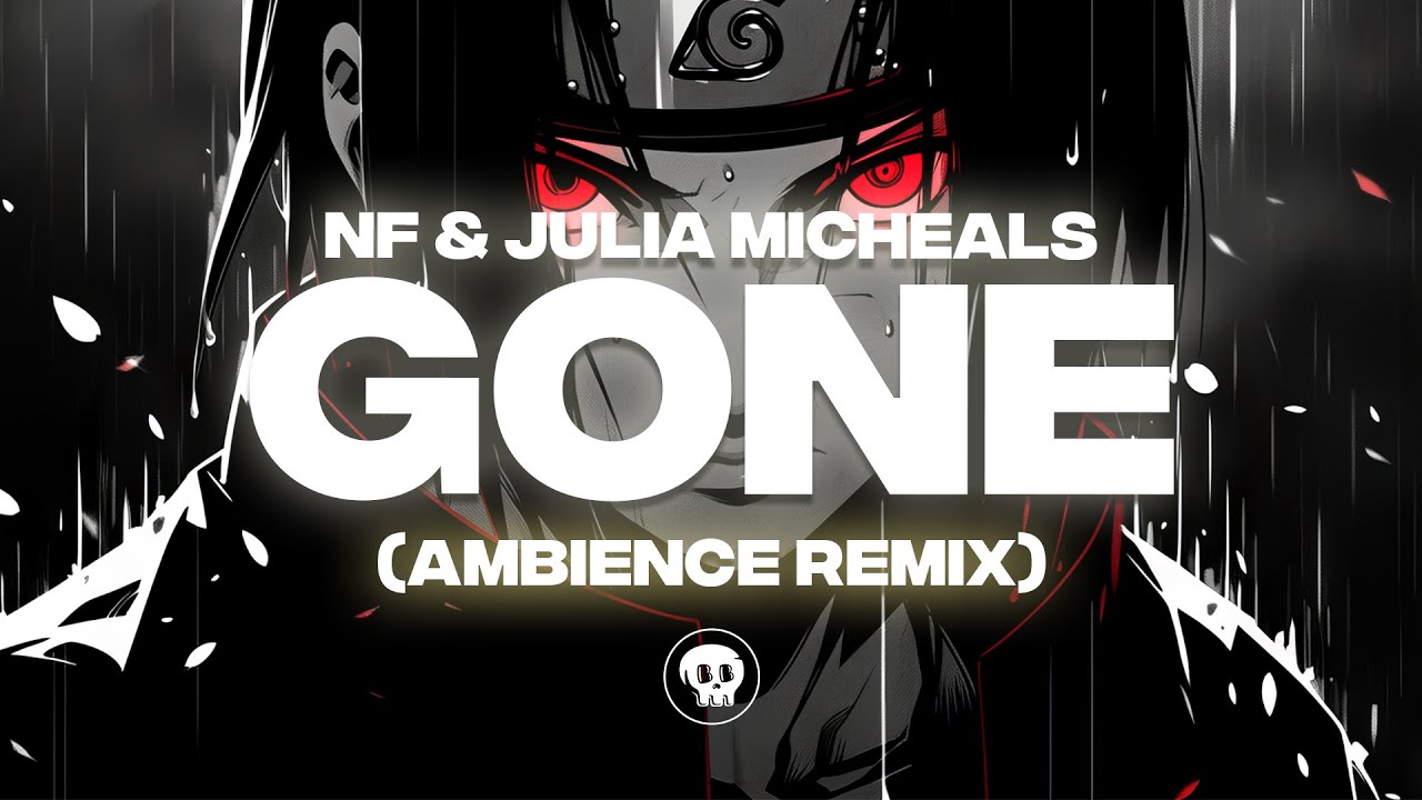 NF  Julia Michaels   GONE AMBIENCE Remix