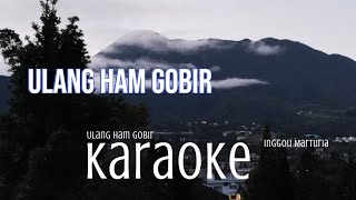 Download Lagu ULANG HAM GOBIR, Cipt. Jasman Butar Butar KARAOKE  MUSIK by INGGOU MARTURIA MP3 Download Lagu ULANG HAM GOBIR, Cipt. Jasman Butar Butar KARAOKE  MUSIK by INGGOU MARTURIA MP3