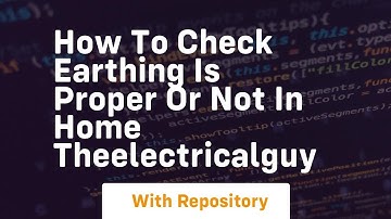 How to check earthing is proper or not in home theelectricalguy