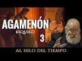 Al Hilo del Tiempo: Agamenón · III · (Esquilo)