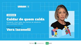 Webinar com Vera Iaconelli: pensando o bem-estar dos adultos de referência para a primeira infância