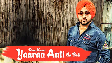 Yaaran Anti Na Boli | Deep Karan | Jassi X | Full Video | Bunty Bains Productions