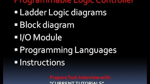 Programmable Logic Controller | Ladder Logic diagrams| Block diagram | I/O Module | Programming