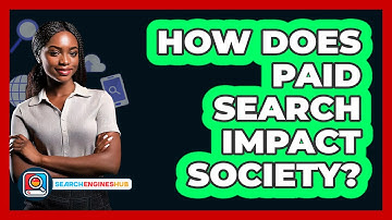 How Does Paid Search Impact Society? - SearchEnginesHub.com