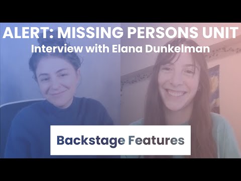 Alert: Missing Persons Unit Interview with Elana Dunkelman | Backstage Features with Gracie Lowes