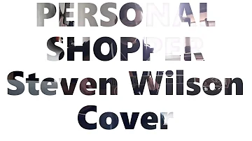 Personal Shopper - Steven Wilson Cover (11/52)