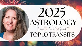 🌌 The Astrology of 2025: Top 10 Transits to Watch🌌