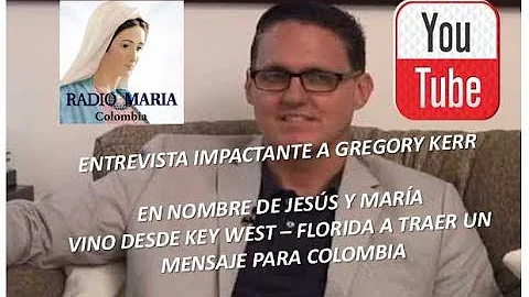 MENSAJE DE JESS Y MARA PARA COLOMBIA: GREGORY KERR