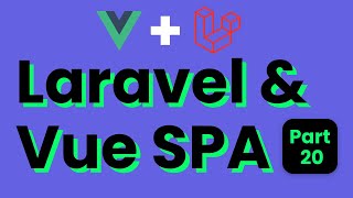 Part 20 -  Laravel and Vue SPA - Application Debuggin and Fixing