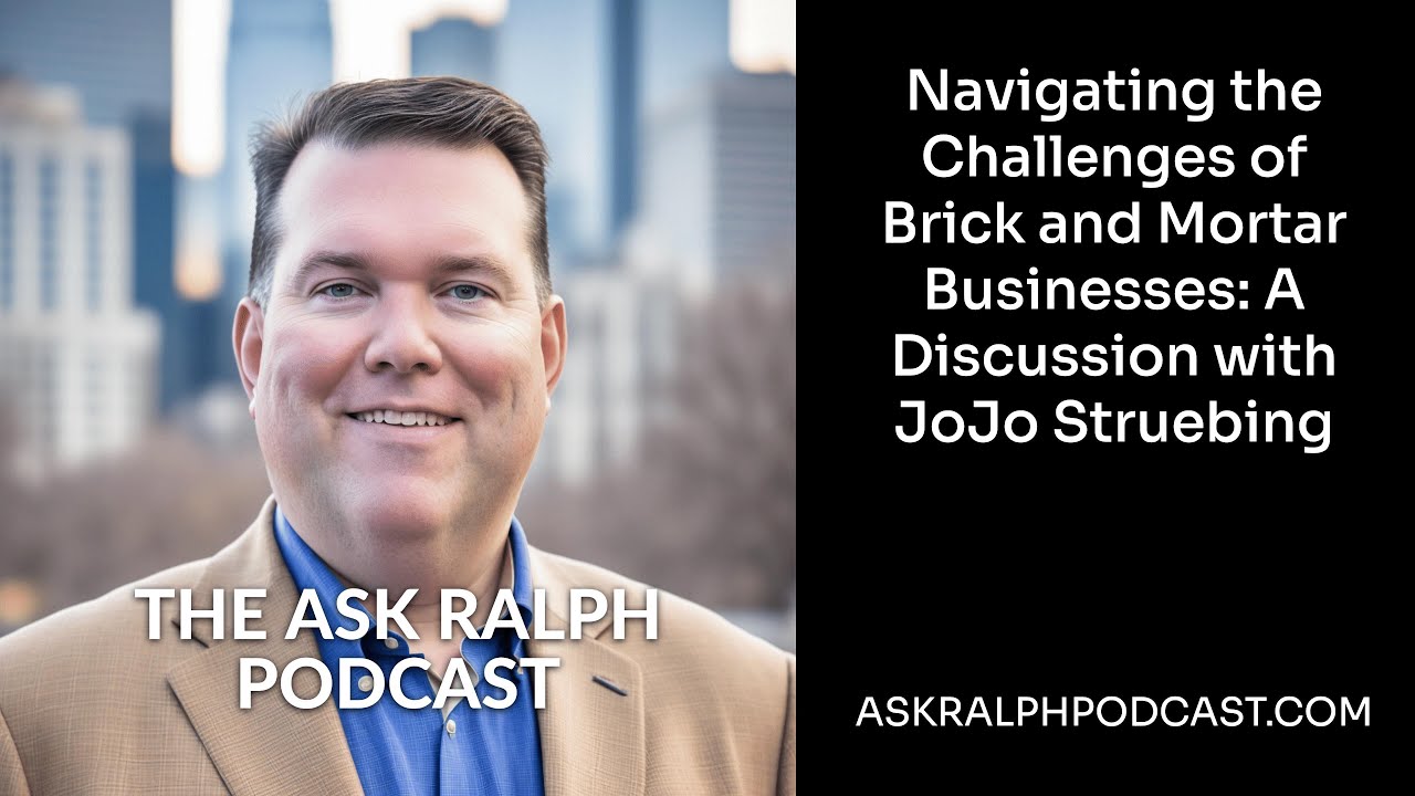 EP 62   Navigating the Challenges of Brick and Mortar Businesses  A Discussion with JoJo Struebing