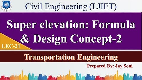 Lec-21_Superelevation Design Formula and Example | Transportation Engineering | Civil Engineering