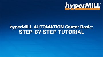 hyperMILL AUTOMATION Center Basic: Step by Step Tutorial