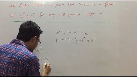 Use factor theorem to prove that x+a is a factor of x^n + a^n if n is an odd positive integer.