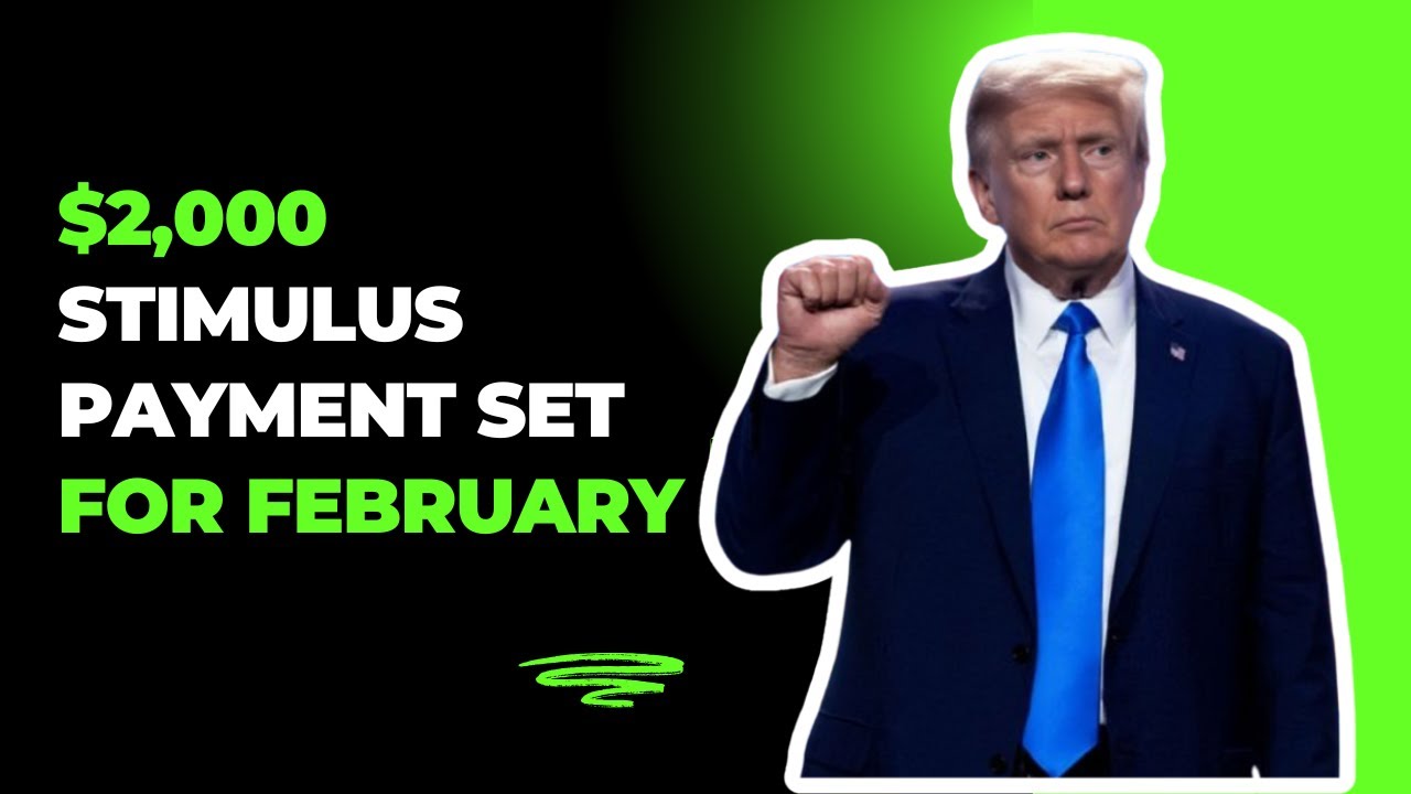 $2,000 Stimulus Payment Set for February 2025 Eligibility and Expected Timeline
