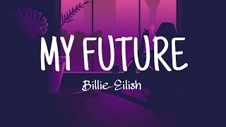 [Vietsub + Lyrics] MY FUTURE - Billie Eilish