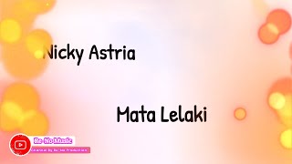 NICKY ASTRIA - MATA LELAKI  (LIRIK LAGU)