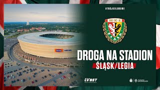 Droga na Tarczyński Arena Wrocław | Śląsk vs Legia