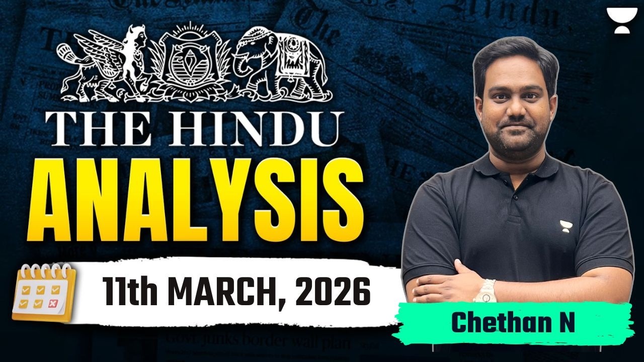 The Hindu Newspaper Analysis | 11th March, 2026 | UPSC Current Affairs Today | Chethan Sir
