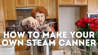 How to Make Your Own Steam Canner