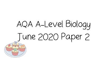 AQA A-Level Biology June 2020 Paper 2 [Walkthrough and Tutorial]