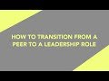 How To Transition From a Peer To a Leadership Role | Life's Messy, Live Happy S2E17