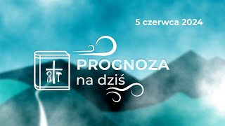 Prognoza na dziś | 5 czerwca 2024