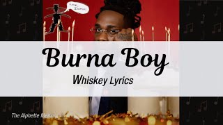 Burna Boy- Whiskey (Lyrics Video)