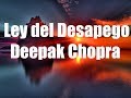 La Ley del Desapego - Deepak Chopra - Voz Humana