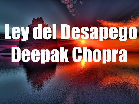 La Ley del Desapego - Deepak Chopra - Voz Humana