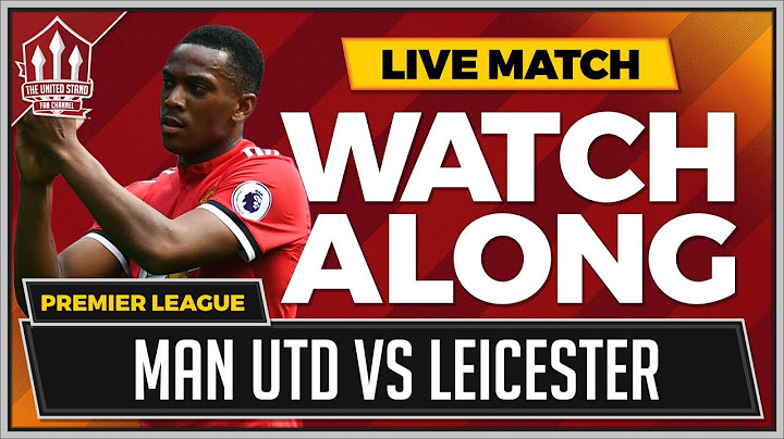 MANCHESTER UNITED vs LEICESTER CITY LIVE United Stand WATCHALONG