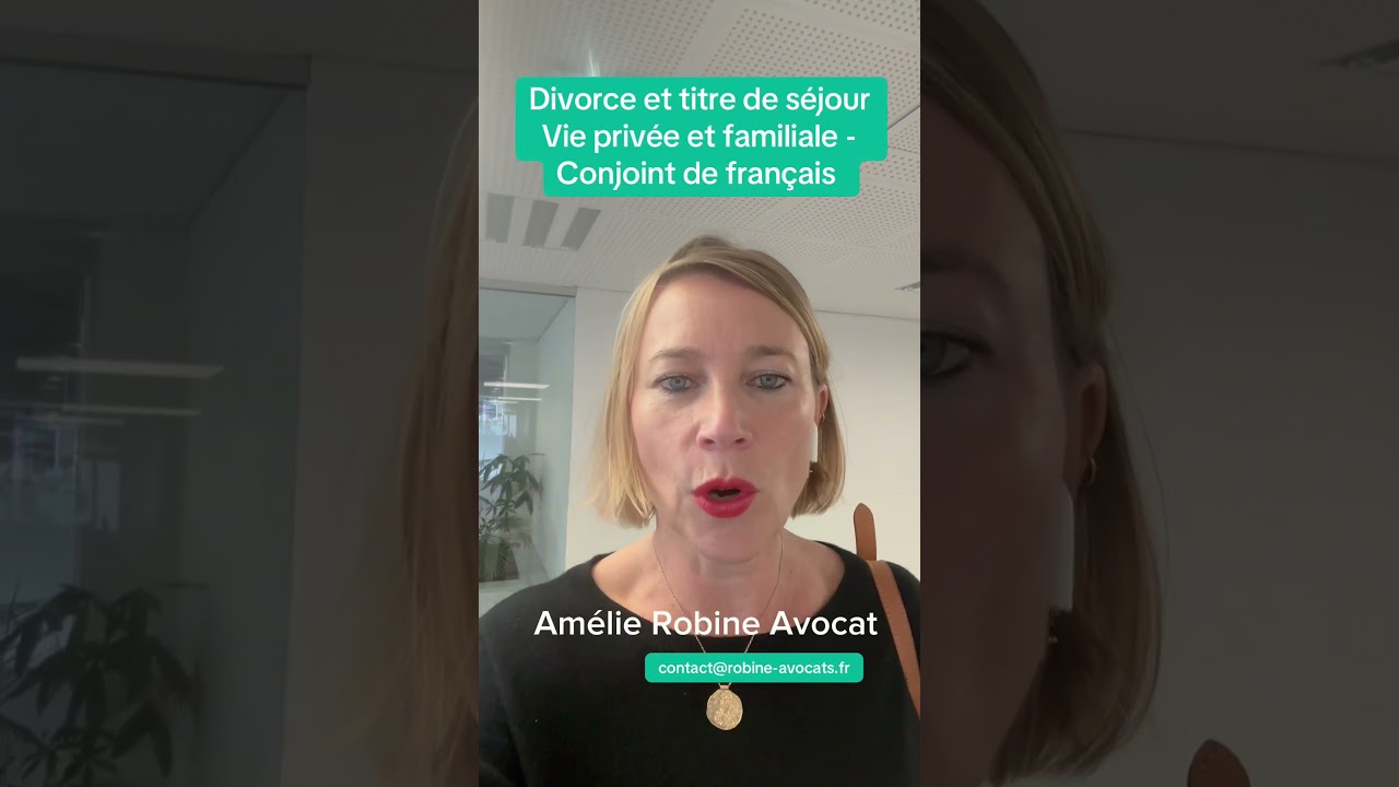Divorce et titre de séjour Vie privée et familiale en qualité de conjoint de français
