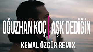 Oğuzhan Koç - Aşk Dediğin (Kemal Özgür Remix) 2020 █▬█ █ ▀█▀ Resimi