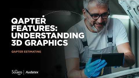 Qapter Estimating - Feature Series - Understanding 3d Graphics