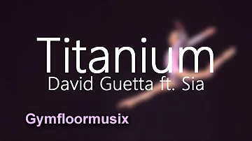 'Titanium' by David Guetta ft. Sia - Gymnastic Floor Music