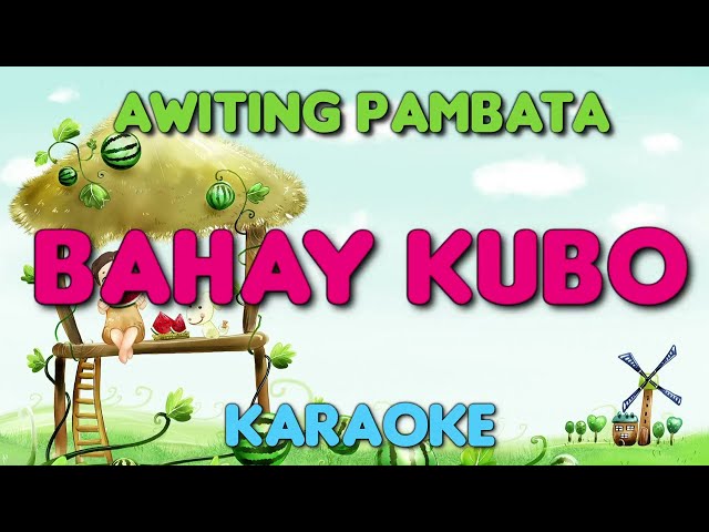 BAHAY KUBO - Awiting Pambata (KARAOKE Version) class=