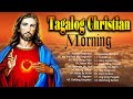Religious Morning Tagalog Jesus Songs 2023 - Salamat Panginoon Worship Peaceful Songs Medley