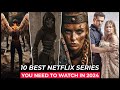 Top 10 best netflix series to watch in 2024  best web series on netflix 2024  top netflix shows