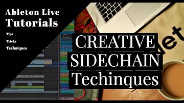 ABLETON LIVE 10 [CREATIVE] SIDECHAIN TECHNIQUES:  Music Production Tutorials, tips and hacks