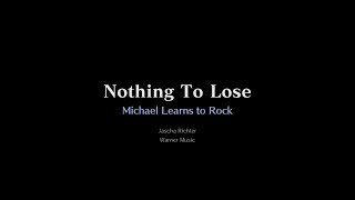 Michael Learns to Rock - Nothing To Lose [Karaoke Instrumental]